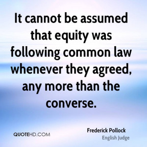 It cannot be assumed that equity was following common law whenever ...