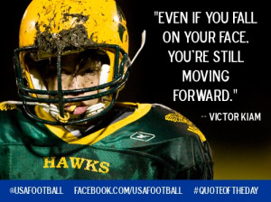 ... Fall On Your Face,You’re Still Moving Forward” ~ Football Quote