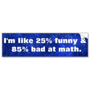 Funny Math Sayings Bumper Stickers