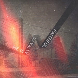 He is always faithful