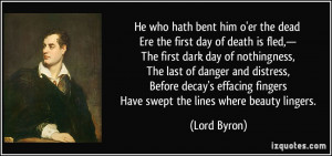 He who hath bent him o'er the dead Ere the first day of death is fled ...