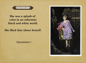 She was a splash of color in an otherwise black and white world. She ...