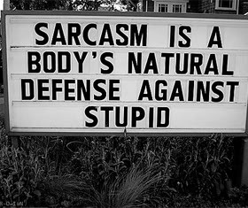 Sarcasm i now see to be, is the language of the devil, for which ...