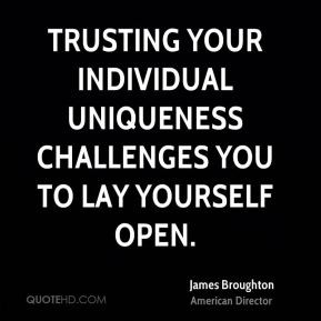 Trusting your individual uniqueness challenges you to lay yourself ...