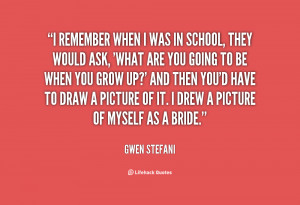 quote-Gwen-Stefani-i-remember-when-i-was-in-school-93106.png