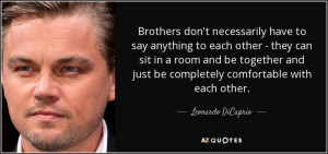 ... just be completely comfortable with each other. - Leonardo DiCaprio