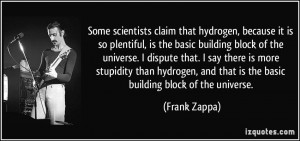 that hydrogen, because it is so plentiful, is the basic building block ...