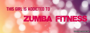 zumba quotes and inspirations | Addicted To Zumba Facebook Cover ...