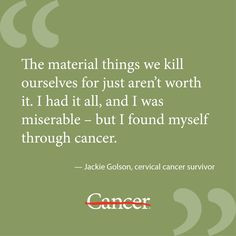 Jackie Golson is a cervical #cancer survivor. #quote #inspiration More