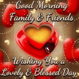 good morning family and friends