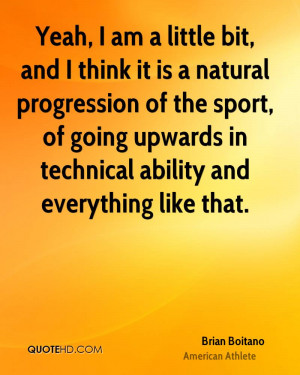 ... sport, of going upwards in technical ability and everything like that