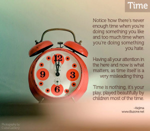 ... enough time when you re doing something you like and too much time