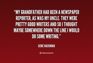 My grandfather had been a newspaper reporter, as was my uncle. They ...