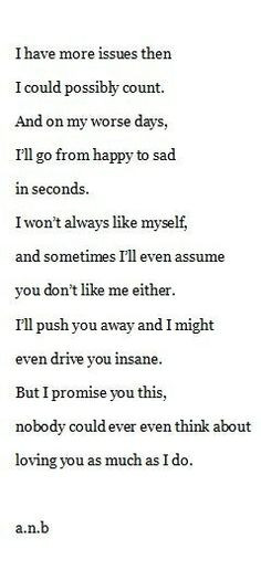 ... don't like me either. i'll push you away and i might even drive you