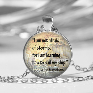 Louisa May Alcott Quote I am not afraid of storms quote sail my ship ...