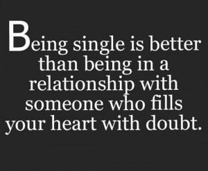 being-single-better-relationship-full-doubts-love-quotes-sayings ...