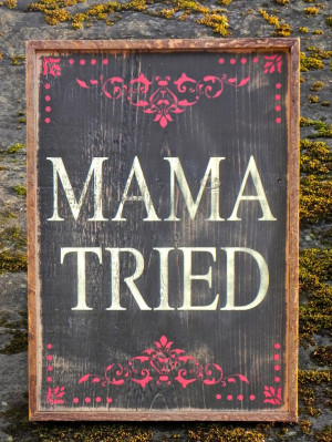 MAMA TRIED sign - Simple, Rustic, Unique - Handmade Home Decor ...