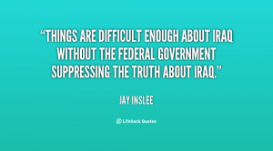 ... Iraq without the Federal Government suppressing the truth about Iraq