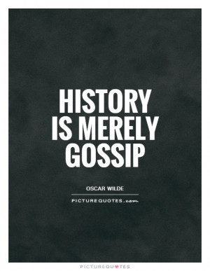 Oscar Wilde Quotes History Quotes Gossip Quotes