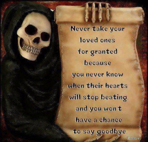 Images never take loved ones for granted picture quotes image sayings