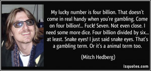 quote my lucky number is four billion that doesn t come in real handy ...