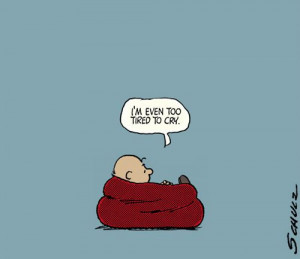 To tired to cry life quotes quotes quote life sad charlie brown cry