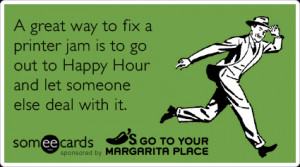 Related to Funny Chili Happy Hour Ecard Great Way Fix Printer Jam