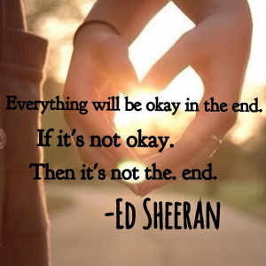 beautiful, ed sheeran, quotes, the end, ed sheeran quotes