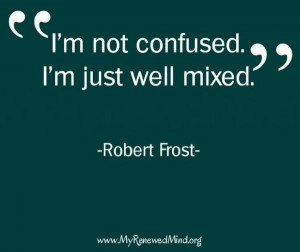 Confusing quotes, deep, brainy, sayings, robert frost