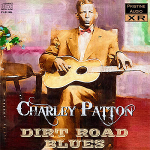 Charley Patton gets the Pristine Audio remastering treatment