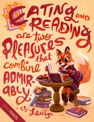 Eating and reading are two pleasures that combine admirably. --C.S ...
