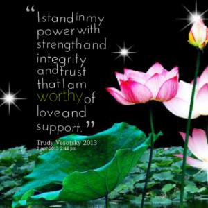 stand in my power with strength and integrity and trust that I am ...