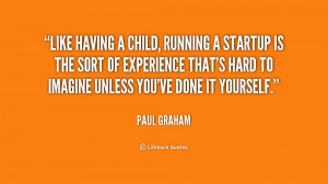quote-Paul-Graham-like-having-a-child-running-a-startup-181964_1.png