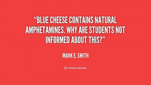 Blue cheese contains natural amphetamines. Why are students not ...