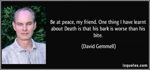 quote-be-at-peace-my-friend-one-thing-i-have-learnt-about-death-is ...