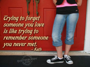... You Love Is Like Trying to Remember Someone You Never Met ~ Love Quote