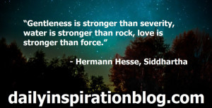 Gentleness-is-stronger-than-severity-water-is-stronger-than-rock-love ...