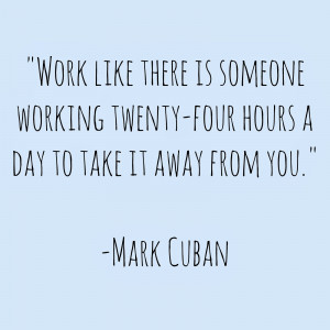 Quotes by Mark Cuban; Work hard quotes from Mark Cuban