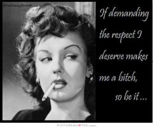 Respect Quotes Bitch Quotes Strong Women Quotes Strong Woman Quotes I ...