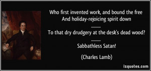 Who first invented work, and bound the free And holiday-rejoicing ...