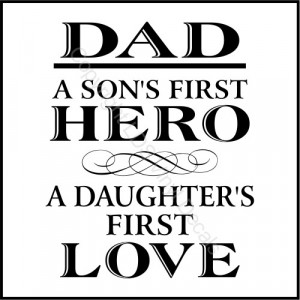 ... Pictures dad a sons first heroa daughters first love father quote
