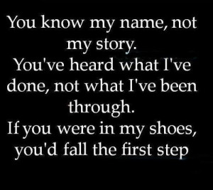 , Not My Story. You’ve Heard What I’ve Done, Not What I’ve Been ...
