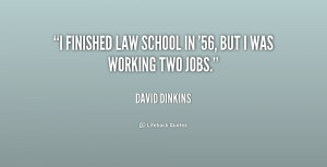 finished law school in '56, but I was working two jobs.”