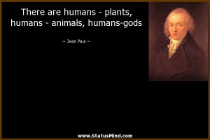 ... , humans - animals, humans-gods - Jean Paul Quotes - StatusMind.com