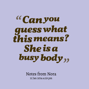 Quotes Picture: can you guess what this means? she is a busy body