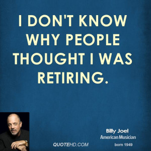 billy-joel-musician-quote-i-dont-know-why-people-thought-i-was.jpg