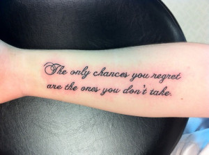 The Only Chances You Regret Tattoo