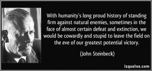 With humanity's long proud history of standing firm against natural ...