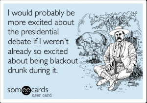 ... if I weren't already so excited about being blackout drunk during it