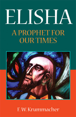 Elisha A Prophet For Our Times By F W Krummacher picture
